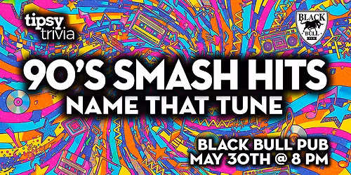 Calgary: Black Bull Pub - 90's SMASH Hits Name That Tune - May 30, 8pm