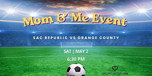 SMS Mom & Me Event at the Sac Republic game!