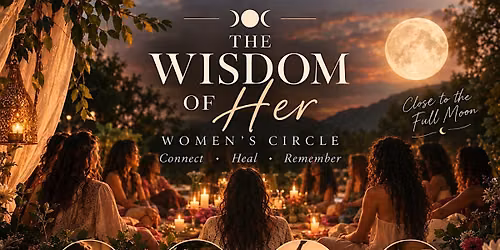 The wisdom of her - An embodied women's circle