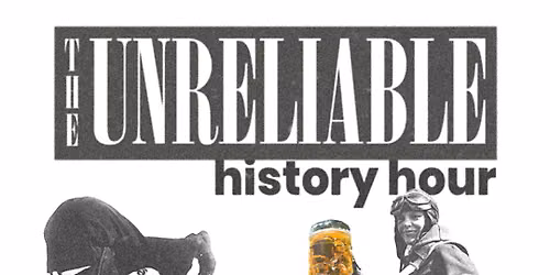 Unreliable History Hour
