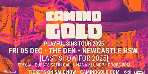 Camino Gold 'Playful Sins' Tour - The Den, Newcastle