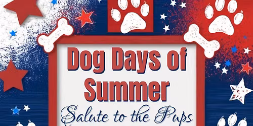 Dog Days of Summer - Salute to the Pups