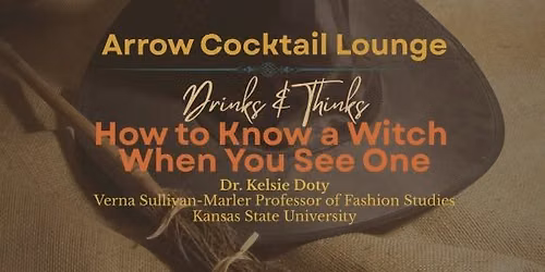 Drinks & Thinks- How to Know a Witch When You See One