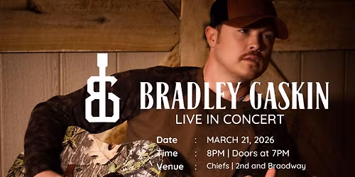 Bradley Gaskin LIVE \u2014 March 21 | Chief\u2019s on Broadway | Nashville, TN