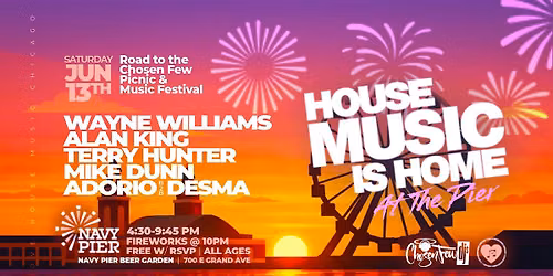 House Music is Home at Navy Pier w The Chosen Few Djs. Free