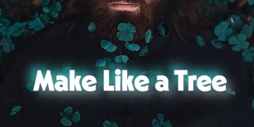 Make Like a Tree
