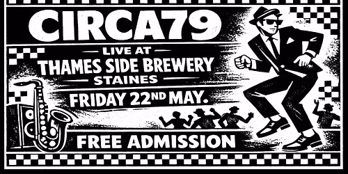Ska, Two Tone, New Wave & Punk: CIRCA79 Live @ The Thames Side Brewery, Staines 22 MAY Free band gig