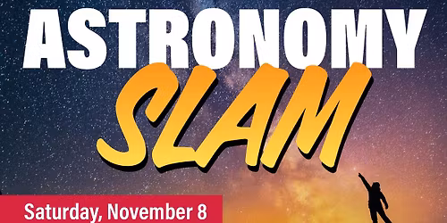 6th Annual Astronomy SLAM! at the Brown Planetarium