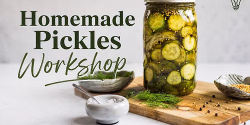 Creative Exploration: Homemade Pickles Workshop