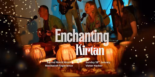 Enchanting Kirtan: Sacred World Music & Meditation Experience - Victor Harbor