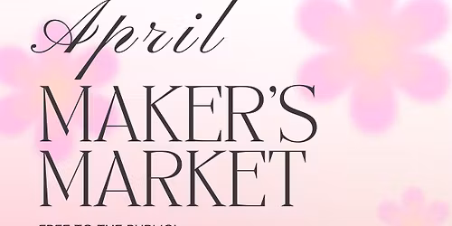 April Maker\u2019s Market