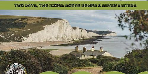 Two Days, Two Icons: South Downs & Seven Sisters
