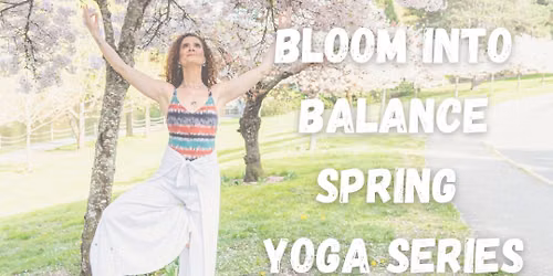 Blossom into balance- Spring Yoga Series