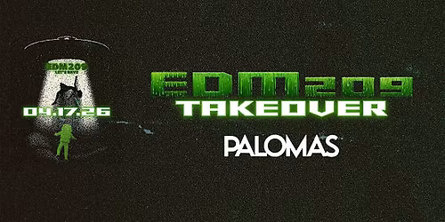EDM209 TAKEOVER - PALOMA'S MODESTO