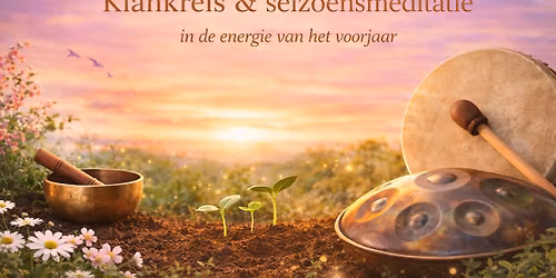 Klankreis & seizoensmeditatie  - in de energie van het voorjaar