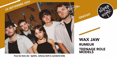 Wax Jaw \u2022 Rumeur \u2022 Teenage Role Models \/ Supersonic (Free entry)