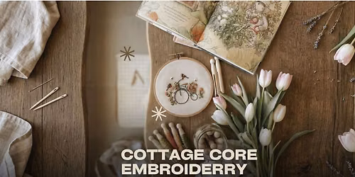 Cottage Core Embroidery Art Workshop