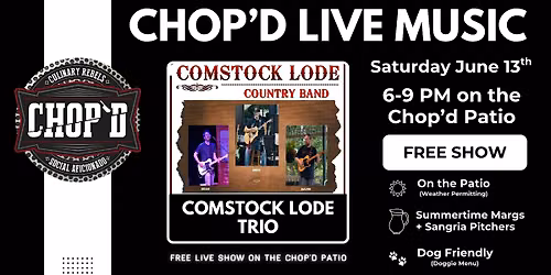 Chop'd Live Music on the Patio - Comstock Lode Trio - Saturday 6\/13