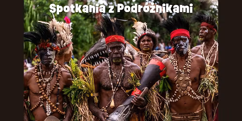Spotkania z Podr\u00f3\u017cnikami - Oddech Sangumy. Papua Nowa Gwinea