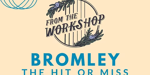 From The Workshop @ The Hit Or Miss, Bromley