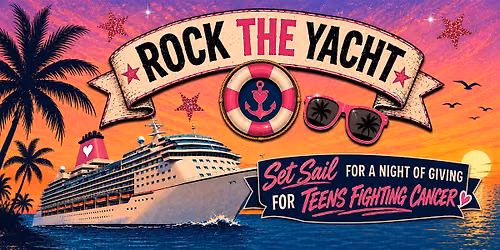 Rock The Yacht: Set Sail for a Night of Giving for Teens Fighting Cancer