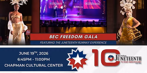 BEC FREEDOM GALA FEATURING THE JUNETEENTH RUNWAY EXPERIENCE — Chapman Cultural Center
