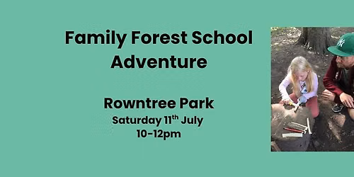 Family Forest School Adventure - Rowntree Park (ages 2-12)