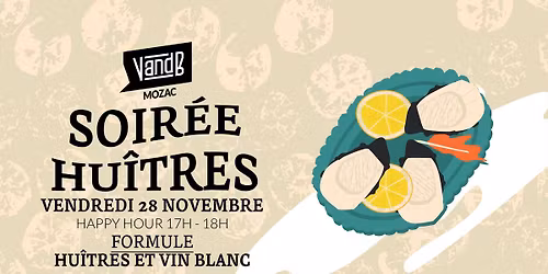 SOIR\u00c9E HUITRES ET VIN BLANC  ! V and B Mozac