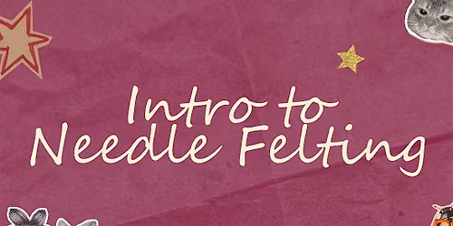 Intro to Needle Felting