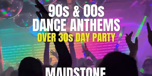 90s & 00s Dance Anthems Day Party: Maidstone