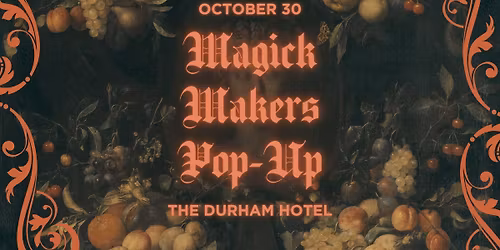 Magick Makers Pop-Up at The Durham Hotel