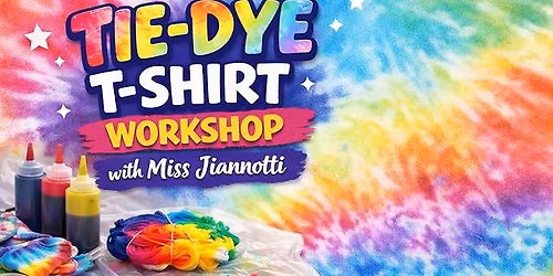 Tie-Dye T-Shirt Workshop with Guest Instructor Miss Jiannotti