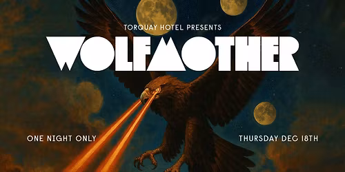 Wolfmother - Torquay Hotel - SOLD OUT- 2nd show added