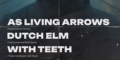 As Living Arrows, Dutch Elm & With Teeth