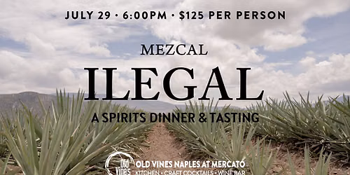 Summer Spirit Dinner Series: Ilegal Mezcal