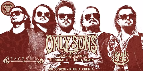 Only Sons "Through The Night Again" release party + guest: Spaceslug & SkullBong - [Alchemia 08.05] 