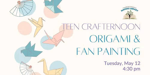 Teen Crafternoon: Origami & Fan Painting