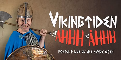 ARE SENDE OLSEN \u2013 Vikingtiden fra aaaah til \u00e5\u00e5\u00e5\u00e5h \/\/ Lillestr\u00f8m Kultursenter