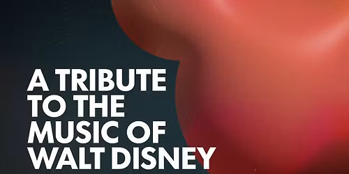 A Tribute to the Music of Walt Disney