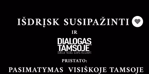 "I\u0161dr\u012fsk susipa\u017einti" pa\u017ein\u010di\u0173 vakaras VISI\u0160KOJE TAMSOJE