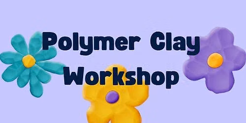Polymer Clay: Workshop