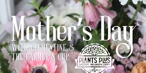 Mother's Day Saturday at Plants Plus