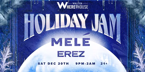 The Walter Holiday Jam (Signature Party) w Mel\u00e9, EREZ & Anoushka