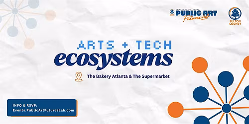 Arts + Tech Ecosystems Tour | The Bakery Atlanta & The Supermarket