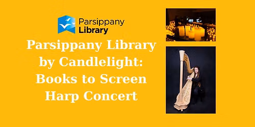 Parsippany Library by Candlelight: Books to Screen Harp Concert