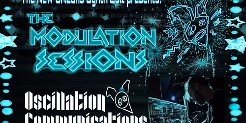 New Orleans Synth Cult Presents: Modulation Sessions w\/ Oscillation Comm...
