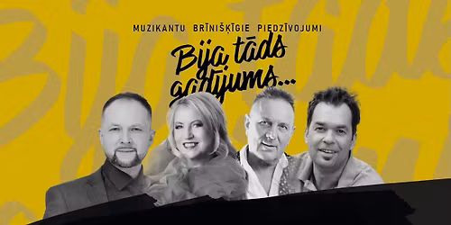 BIJA T\u0100DS GAD\u012aJUMS... | muzikantu br\u012bni\u0161\u0137\u012bgie piedz\u012bvojumi