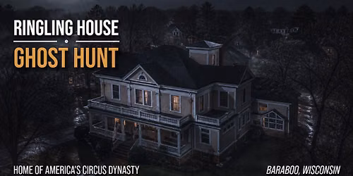 Ringling House Ghost Hunt & Sleepover, Baraboo, WI | w\/ Haunted Rooms America
