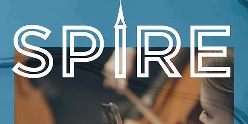 THE SPIRE MUSIC ACADEMY - AUDITIONS