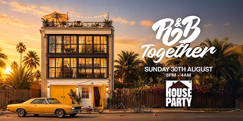R&B Together: Bottomless Bank Holiday House Party \u2600\ufe0f